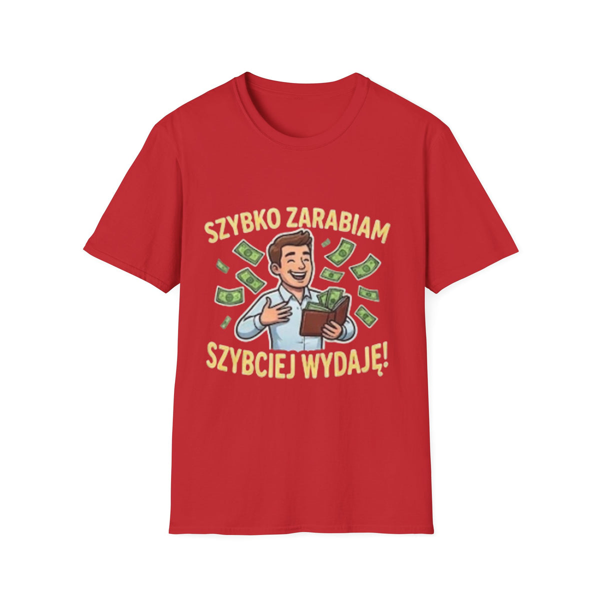 Koszulka "SZYBKO ZARABIAM, SZYBCIEJ WYDAJĘ"