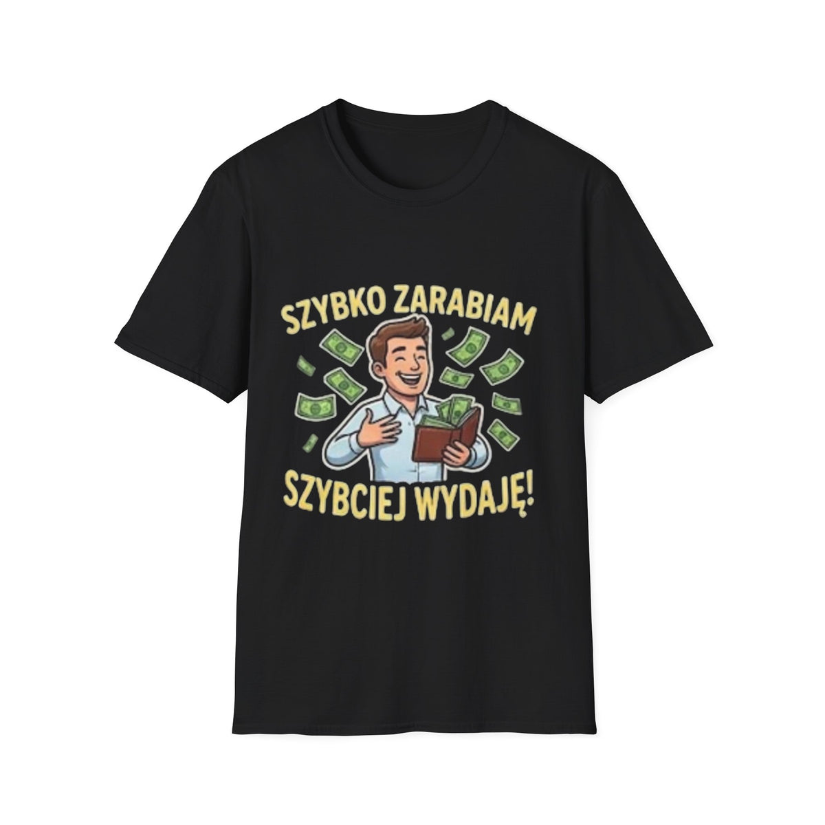 Koszulka "SZYBKO ZARABIAM, SZYBCIEJ WYDAJĘ"