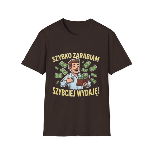 Koszulka "SZYBKO ZARABIAM, SZYBCIEJ WYDAJĘ"