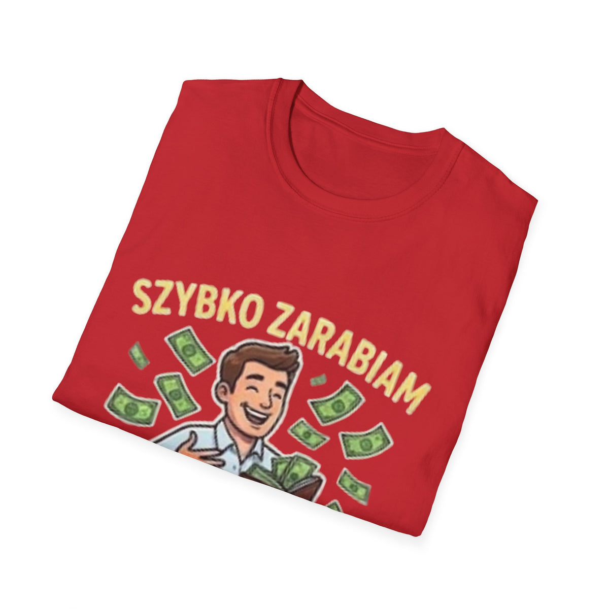 Koszulka "SZYBKO ZARABIAM, SZYBCIEJ WYDAJĘ"
